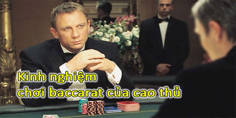 Kinh nghiệm bắt cầu Baccarat được giới cao thủ chia sẻ